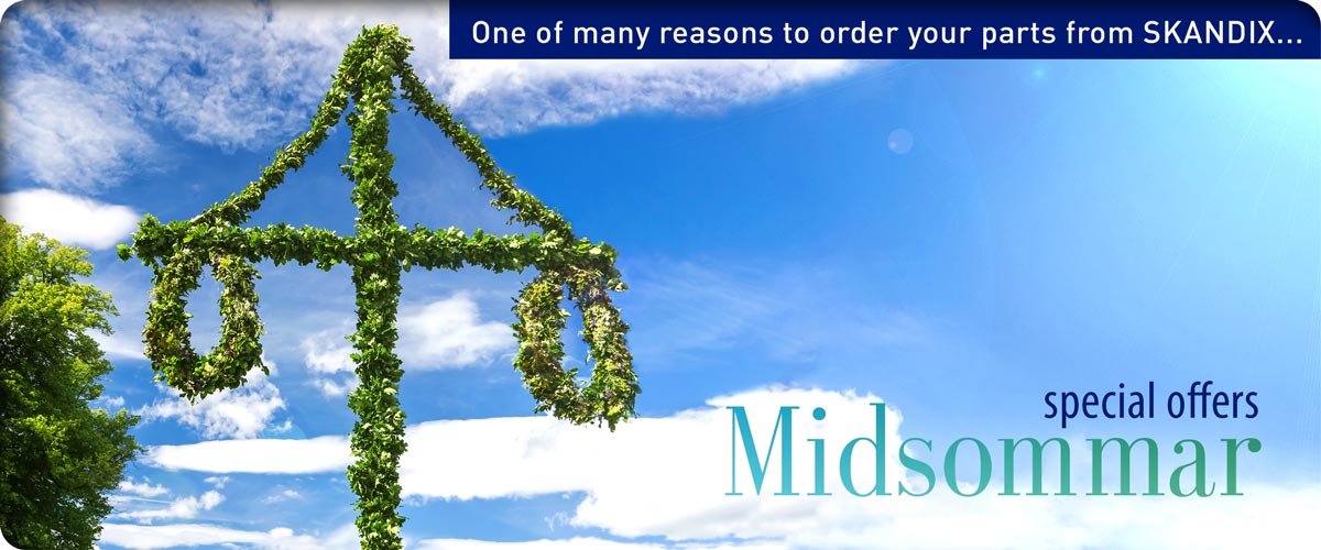 One of many reasons to order your parts from SKANDIX ... Midsommar special offers!